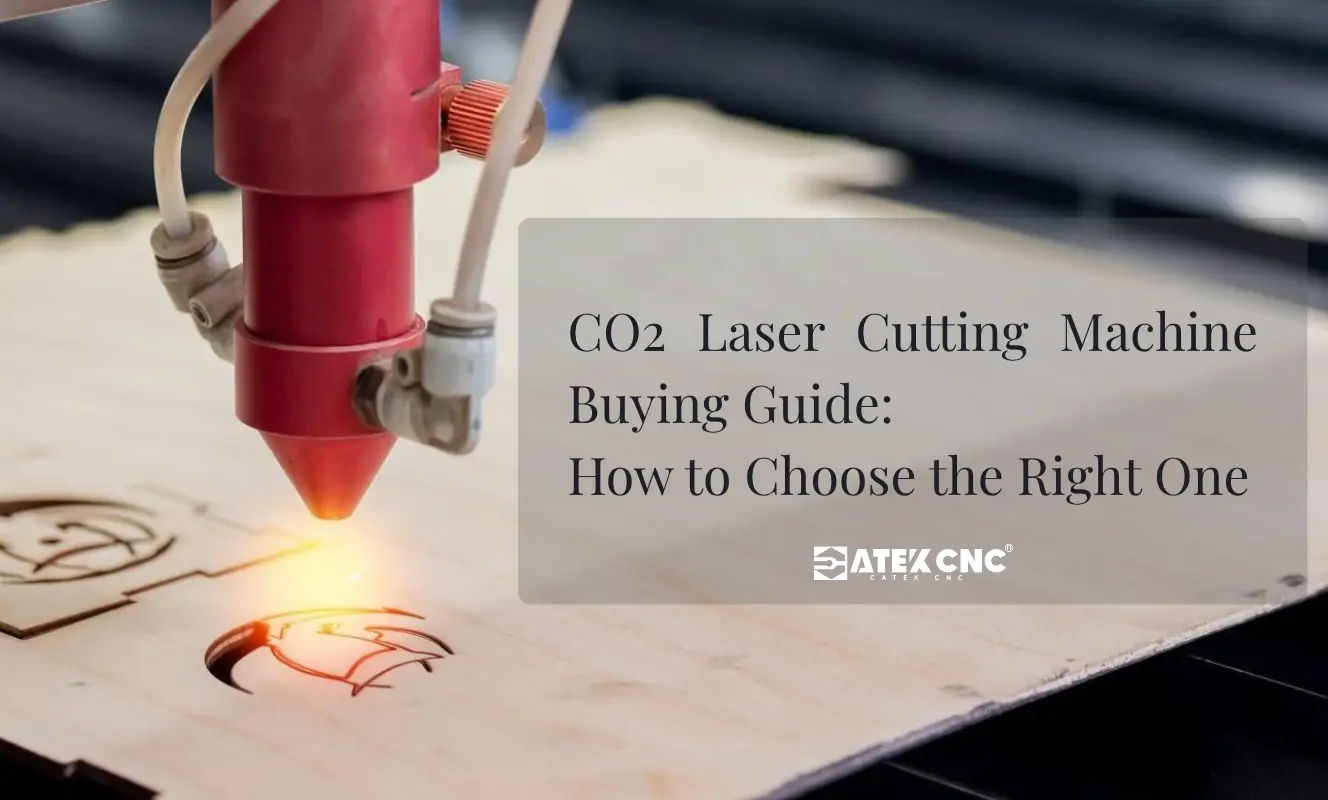 CO2 Laser Cutting Machine Buying Guide: How to Choose the Right One