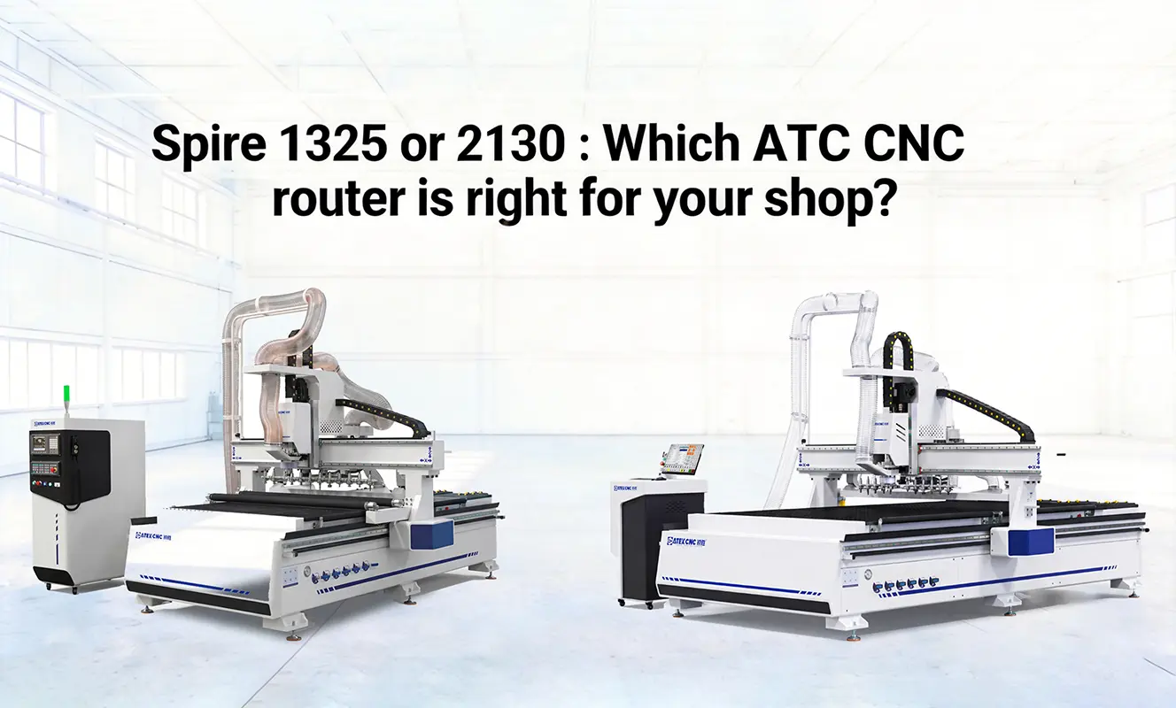 Spire 1325 or 2130 : Which ATC CNC router is right for your shop?